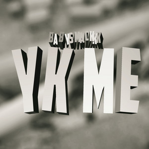 YK ME by BabySmackkk