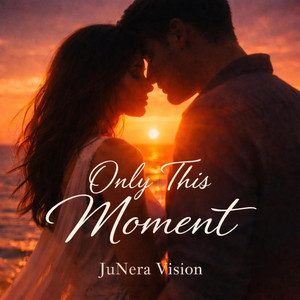 Only This Moment by JUNERA VISION