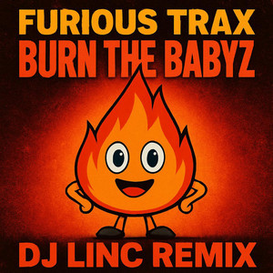 Burn The Babyz - Dj Linc Remix