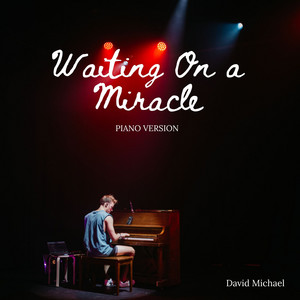 Waiting On A Miracle - Calm Piano Version by David Michael
