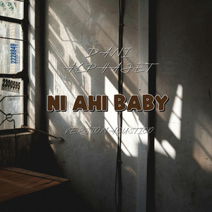 NI AHI BABY - VERSION ACUSTICO by Dani Alphajet