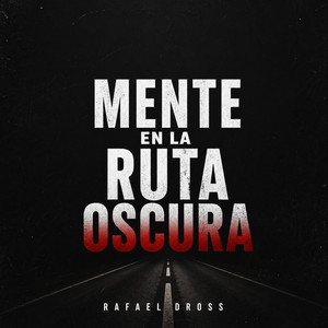 Mente en la Ruta Oscura by Rafael Dross