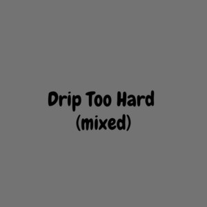 Drip Too Hard - Mixed by Lxl 48, Post Oak