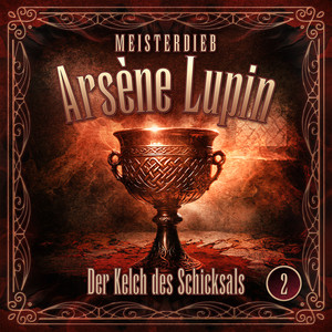 Kapitel 1 - Meisterdieb Arsène Lupin - Folge 2: Der Kelch des Schicksals by Meisterdieb Arsène Lupin