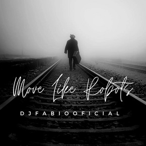 Move Like Robots by DjFabioOficial
