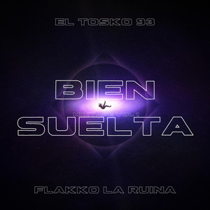 BIEN SUELTA by SWAGG DEMONS, EL TOSKO 93, FLAKKO LA RUINA