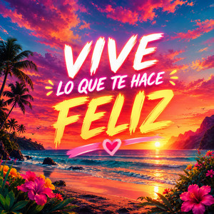 VIVE LO QUE TE HACE FELIZ by KANSTLYDJ