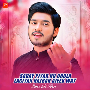 Prince Ali Khan - Saday Piyar Nu Dhola Lagiyan Nazran Ajeeb Way