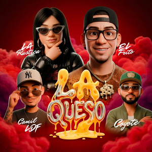 Camil LDF, Coyote, El Frito & La Rustica - La Queso