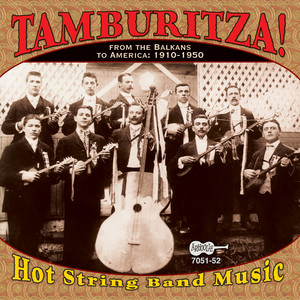 Tamburitza! Hot String Band Music: From the Balkans to America 1910-1950 — Various Artists