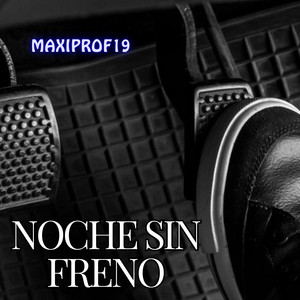 NOCHE SIN FRENO by MaxiProf19