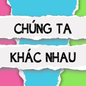 Chú Gián Nhỏ & VIEENT Music - Chúng Ta Khác Nhau