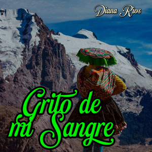 Grito de Mi Sangre by Diana Rios