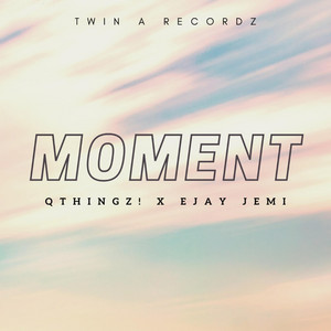 Moment by EJAY JEMI, Q tHingz!