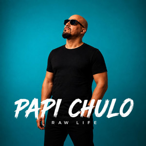 Papi Chulo - Raw Life by DIAZ