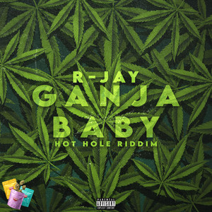 Ganja Baby (Hot Hole Riddim) by R-Jay
