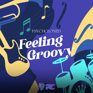 Feeling Groovy by PsychCloned, Camilo D.G., Ryan Jones, Space Hobo, Marco Ignacio Toba, Tyler Rumore
