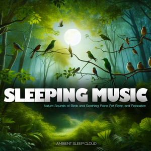 Sleeping Music - Nature Sounds of Birds and Soothing Piano For Sleep and Relaxation