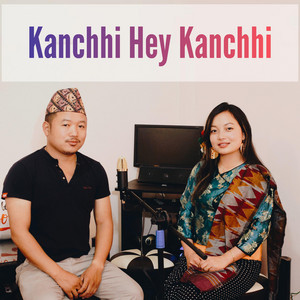 Kanchhi Hey Kanchhi (feat. Gopina Rai) [Tribute Version]