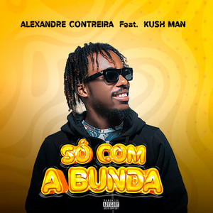 Só Com A Bunda (feat. Kush Man)