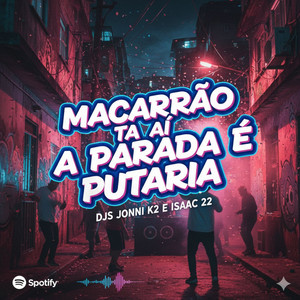 Dj Isaac 22 & dj jonni k2 - Macarrão ta aí a Parada e Putaria