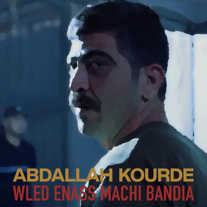 Abdallah Kourde - Wled Enass Machi Bandia