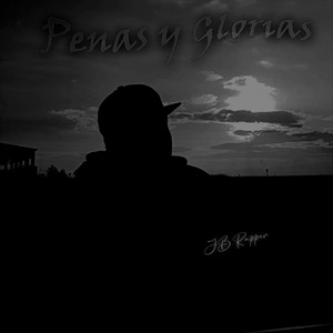 Penas y Glorias by JB Rapper