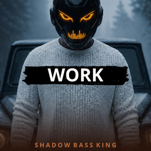 WORK by Shadow Bass King