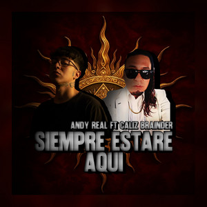 Siempre Estare Aqui by Andy Real, Caliz Brainder