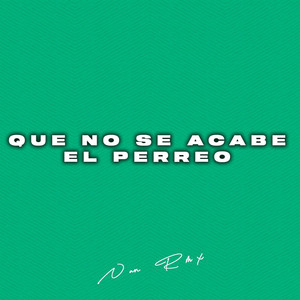 Que no se Acabe el Perreo (feat. Adriel Garcia) by Nan Rmx, Adriel Garcia