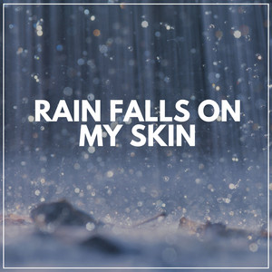 Rain Falls on My Skin album