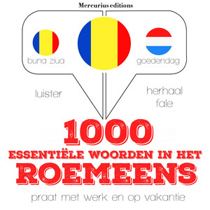 1000 essentiële woorden in het Roemeens (Luister, herhaal, spreek: Taalleermethode)