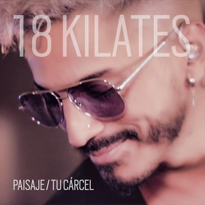 18 Kilates - Paisaje / Tu Cárcel