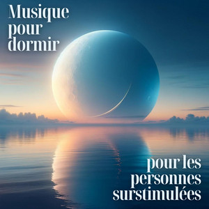 Musique pour dormir pour les personnes surstimulées