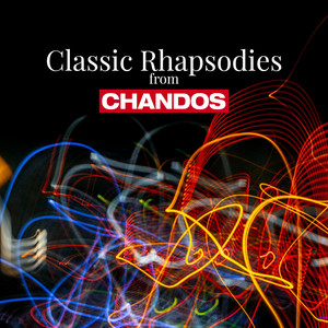 Classic Rhapsodies from Chandos — Various Artists