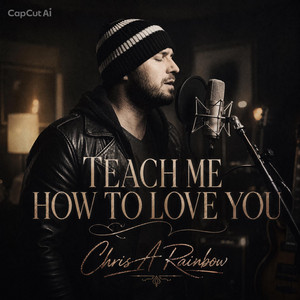 Teach me how to love you by Chris A Rainbow