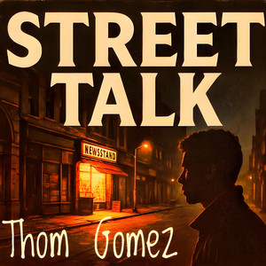 Street Talk by Thom Gomez