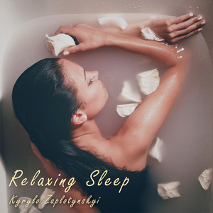 Kyrylo Zaplotynskyi — Relaxing Sleep