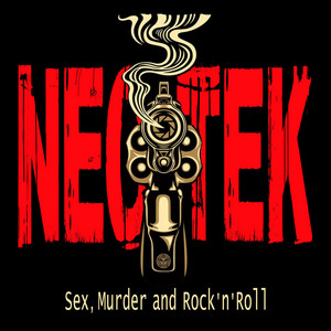 Sex, Murder & Rock'n'Roll (2025 Remaster) - Album by Neotek | Spotify