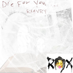 Die For You by RXBVRY