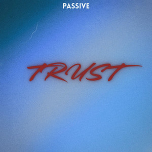 TRUST by PassiveTheRapper