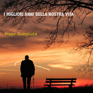Pippo Scagliola - I Migliori Anni della Nostra Vita