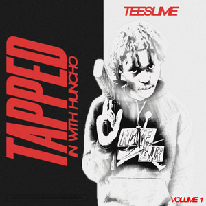 Tapped N Wit Huncho, Vol. 1 by Teeslime