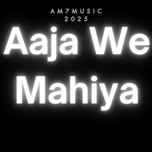 AM7MUSIC - Aaja We Mahiya