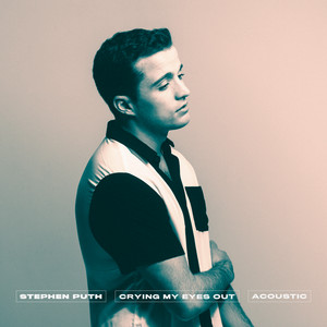 Crying My Eyes Out - Acoustic by Stephen Puth