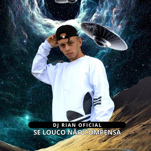 DJ RIAN OFICIAL - Se Louco Não Compensa