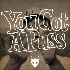 You Got A Puss by Klokwerk E