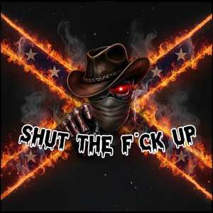 SHUT THE F*CK UP by Outlaw RapNation