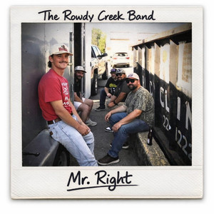 Mr. Right by The Rowdy Creek Band