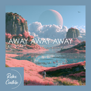 Away Away Away by Kid Soapy